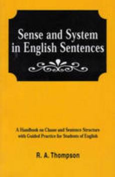 Paperback Sense & System in English Sentences: A Handbook on Clause and Sentence Structure with Guided Practice for Students of English Book
