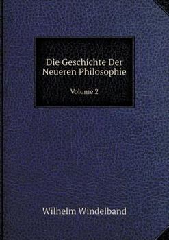 Die Geschichte Der Neueren Philosophie in Ihrem Zusammenhange Mit Der Allgemeinen Kultur Und Den Besonderen Wissenschaften Dargestellt; Volume 2