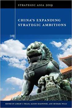 Paperback Strategic Asia 2019: China's Expanding Strategic Ambitions Book