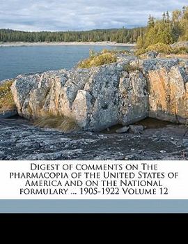 Paperback Digest of Comments on the Pharmacopia of the United States of America and on the National Formulary ... 1905-1922 Volume 12 Book