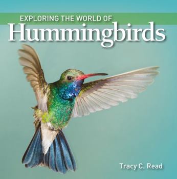 Hardcover Exploring the World of Hummingbirds Book