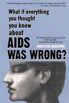 Paperback What If Everything You Thought You Knew about AIDS Was Wrong?: The Book That Will Change Your View of HIV and AIDS . . . and Possibly Change Your Life Book