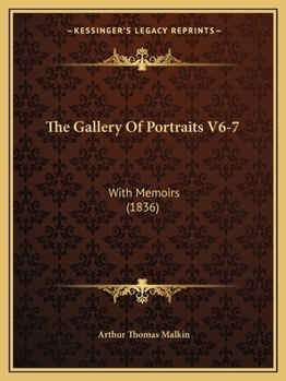 Paperback The Gallery Of Portraits V6-7: With Memoirs (1836) Book