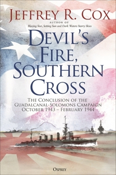 Hardcover Devil's Fire, Southern Cross: The Conclusion of the Guadalcanal-Solomons Campaign, October 1943-February 1944 Book