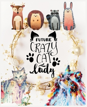 Future Crazy Cat Lady: Future Crazy Cat Notebook for Girls - Wide Ruled Notebook 7.5"X 9.25" With 120 Pages School Notebook - Best Cat Composition Notebook for School