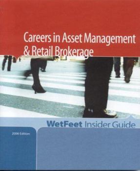 Paperback Careers in Asset Management & Retail Brokerage, 2006 Edition: Wetfeet Insider Guide Book