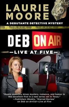 Deb On Air - Live at Five - Book #3 of the Debutante Detective Agency
