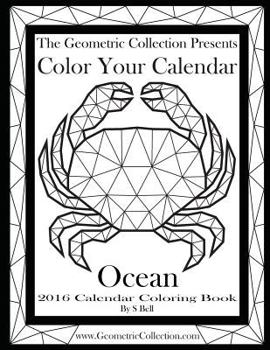 Paperback The Geometric Collection Presents: Color Your Calendar Ocean - 2016: 2016 Calendar Coloring Book