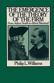 Paperback The Emergence of the Theory of the Firm: From Adam Smith to Alfred Marshall Book