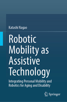 Robotic Mobility as Assistive Technology: Integrating Personal Mobility and Robotics for Aging and Disability