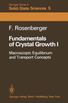 Hardcover Fundamentals of Crystal Growth I: Macroscopic Equilibrium and Transport Concepts Book