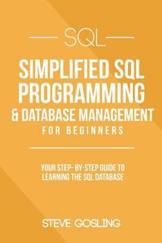 Paperback SQL: Simplified SQL Programming & Database Management For Beginners. Your Step-By-Step Guide to Learning The SQL Database Book
