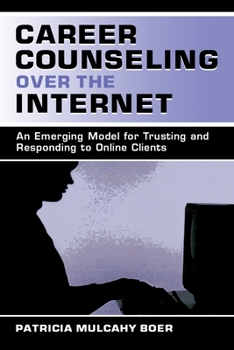 Paperback Career Counseling Over the Internet: An Emerging Model for Trusting and Responding to Online Clients Book