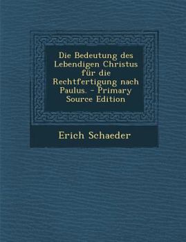 Paperback Die Bedeutung Des Lebendigen Christus Fur Die Rechtfertigung Nach Paulus. [German] Book