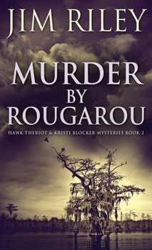 Murder by Rougarou - Book #3 of the Hawk Theriot & Kristi Blocker