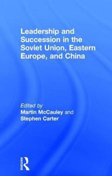 Leadership and Succession in the Soviet Union, Eastern Europe and China