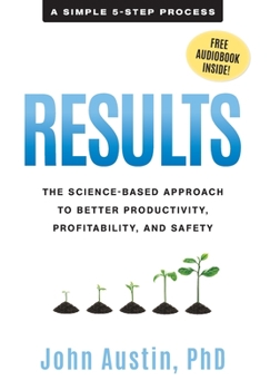 Hardcover Results: The Science-Based Approach to Better Productivity, Profitability, and Safety Book