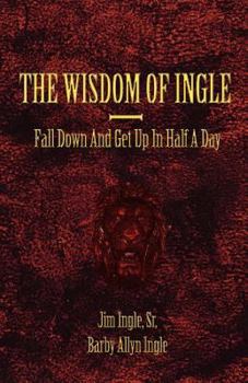 Paperback Wisdom Of Ingle: You're Active As A Cow, Fall Down Get Up In Half A Day Book
