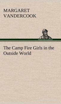The Camp Fire Girls in the Outside World - Book #4 of the Camp Fire Girls