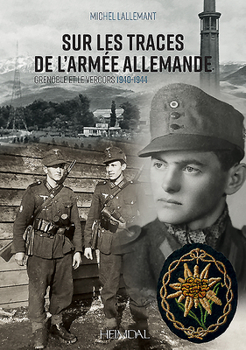 Hardcover Sur Les Traces de l'Armee Allemande: Grenoble Et Le Vercors, 1940-1944 [French] Book