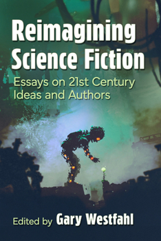 Paperback Reimagining Science Fiction: Essays on 21st Century Ideas and Authors Book
