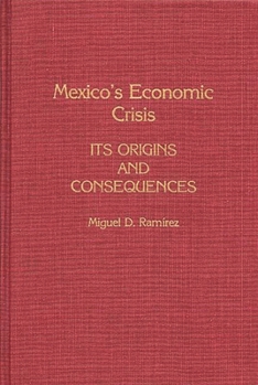 Hardcover Mexico's Economic Crisis: Its Origins and Consequences Book