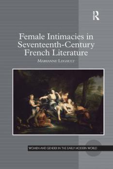 Paperback Female Intimacies in Seventeenth-Century French Literature Book