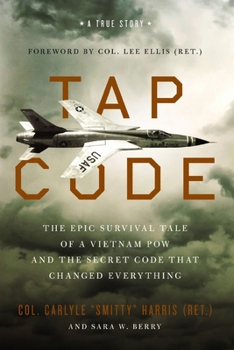 Paperback Tap Code: The Epic Survival Tale of a Vietnam POW and the Secret Code That Changed Everything Book