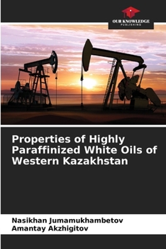 Properties of Highly Paraffinized White Oils of Western Kazakhstan