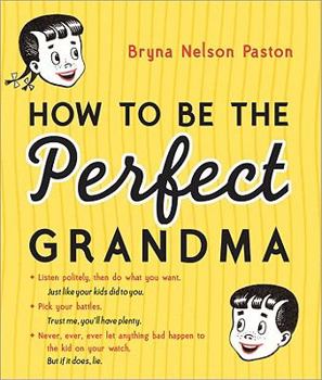 Paperback How to Be the Perfect Grandma Book