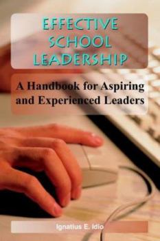Paperback Effective School Leadership: A Handbook for Aspiring and Experienced Leaders Book