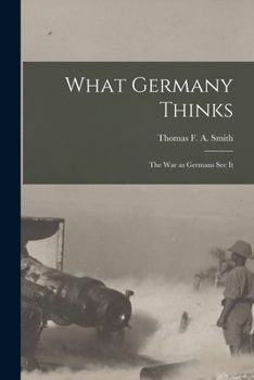 Paperback What Germany Thinks: The War as Germans see it Book