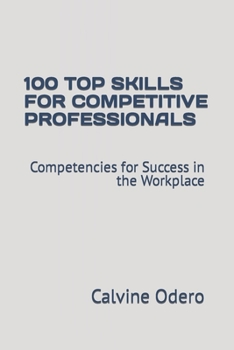 Paperback 100 Top Skills for Competitive Professionals: Competencies for Success in the Workplace Book