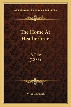 Paperback The Home At Heatherbrae: A Tale (1875) Book