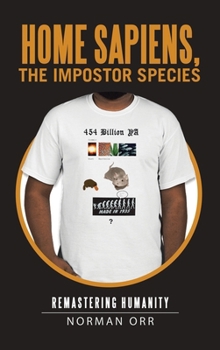 Hardcover Home Sapiens, the Impostor Species: Remastering Humanity Book