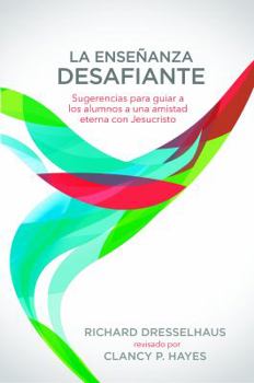 Paperback La enseñanza desafiante: Sugerencias para guiar a los alumnos a una amistad eterna con Jesucristo (Spanish Edition) [Spanish] Book