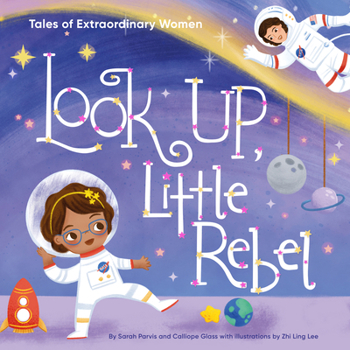 Look up, Little Rebel : Tales of Extraordinary Women