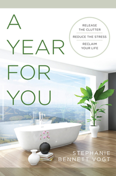 Paperback A Year for You: Release the Clutter, Reduce the Stress, Reclaim Your Life Book