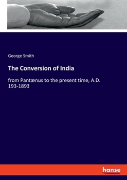 Paperback The Conversion of India: from Pantænus to the present time, A.D. 193-1893 Book