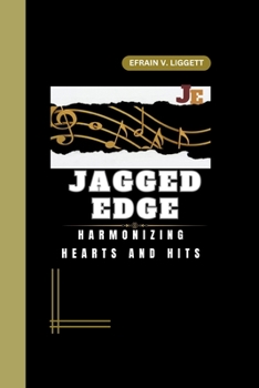 Paperback Jagged Edge: Harmonizing Hearts and Hits Book