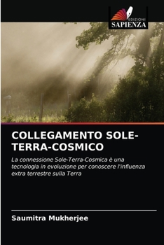 COLLEGAMENTO SOLE-TERRA-COSMICO: La connessione Sole-Terra-Cosmica è una tecnologia in evoluzione per conoscere l'influenza extra terrestre sulla Terra