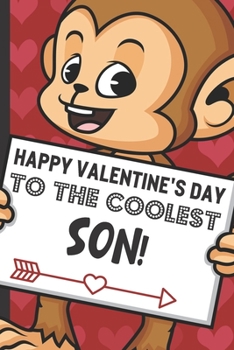 Happy Valentines Day To The Coolest Son: Silly Monkey with a Love Valentines Day Message Notebook with Red Heart Pattern Background Cover. Perfect Be My Valentine and Romantic Cupid Arrow Card Gift.