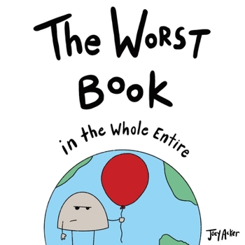 The Worst Book in the Whole Entire World - Book #1 of the Entire World Books