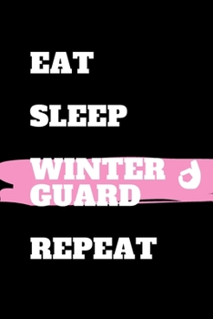 Paperback Eat Sleep Winter Guard Repeat: journal gift, lined notbook, 120 pages, 6x9" Book