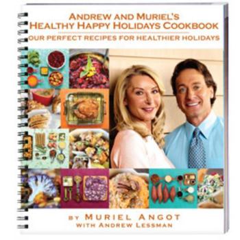 Spiral-bound Andrew and Muriel's Healthy Happy Holidays - Cookbook - Unique Collection of Easy and Delicious Festive Recipes. Appetizers, Soups, Salads, Main Courses and More. Natural, Healthful, Wholesome. Book