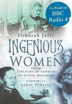 Hardcover Ingenious Women: From Tincture of Saffron to Flying Machines Book