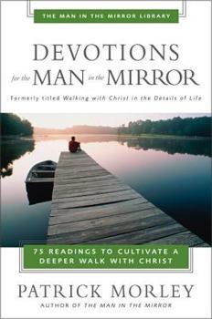 Paperback Devotions for the Man in the Mirror: 75 Readings to Cultivate a Deeper Walk with Christ Book