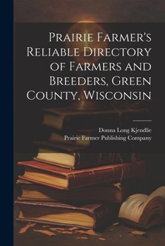 Paperback Prairie Farmer's Reliable Directory of Farmers and Breeders, Green County, Wisconsin Book