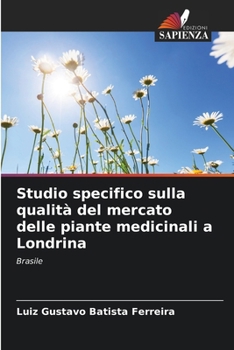 Studio specifico sulla qualità del mercato delle piante medicinali a Londrina (Italian Edition)