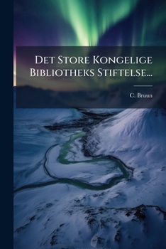 Det Store Kongelige Bibliotheks Stiftelse...
